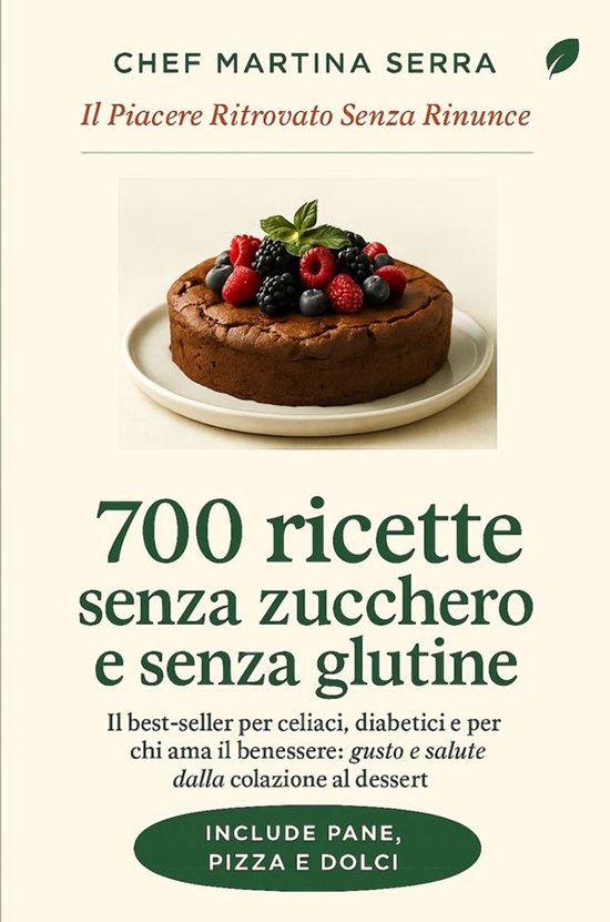 700 Ricette Senza Zucchero e Senza Glutine